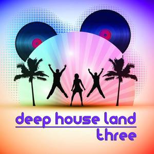 Deep House Land, Three