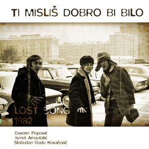 Ti Mislis Dobro Bi Bilo (Lost Song 1982)