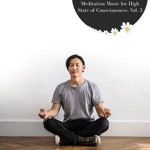 Meditation Music For High State Of Consciousness, Vol. 3