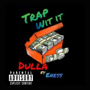 Trap Wit It (feat. E-Ness) [Explicit]