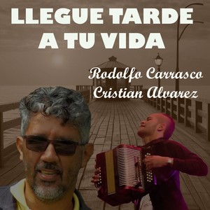 Llegue Tarde a Tu Vida