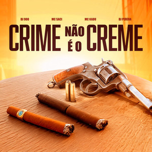 O Crime Não é o Creme (Explicit)