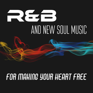 R&B and New Soul Music for Making Your Heart Free