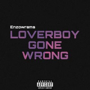 Loverboy Gone Wrong (Explicit)