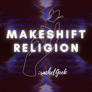 Makeshift Religion (Explicit)