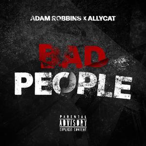 Bad People (feat. DJ Allycat) [Explicit]