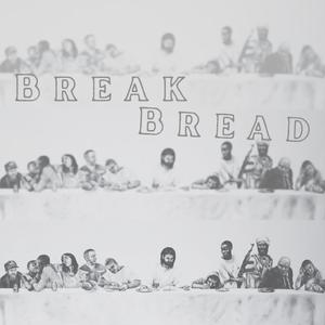 Break Bread (Explicit)