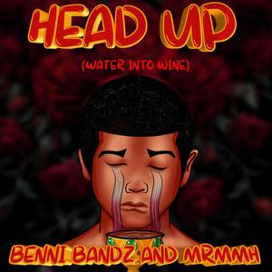 Head Up (Water Into Wine) [Explicit]