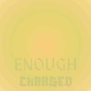 Enough Charged