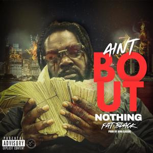 Ain't Bout Nothing (Explicit)