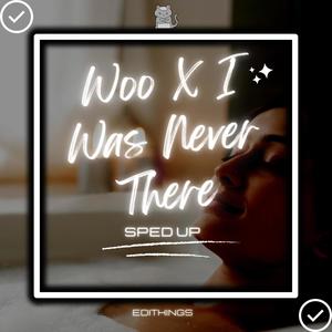 Woo X I Was Never There (Sped Up) [Remix]