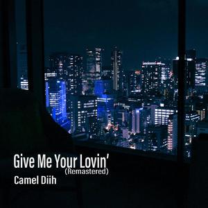 Give Me Your Lovin' (Remastered)