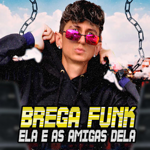 Ela e as Amigas Dela Brega Funk Sorriso no Rosto (Explicit)