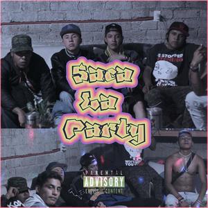 Saca la Party (feat. Maps ****, Grus & Ac Acter) [Explicit]