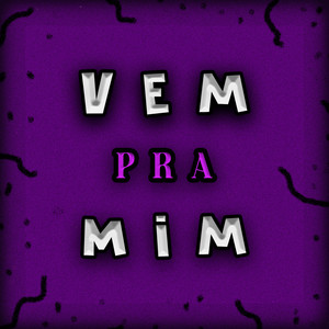 Vem pra Mim (Explicit)