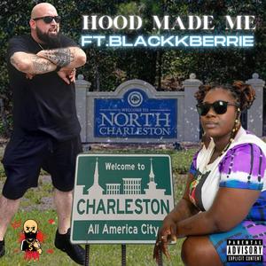 HOOD MADE ME (feat. BLACKKBERRIE) (Explicit)
