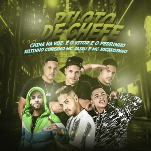 Piloto de Chefe(feat. E o Pedrinho, Mc Jajau & MC Ricardinho) (Explicit)