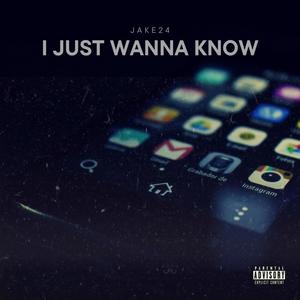 I Just Wanna Know (Explicit)