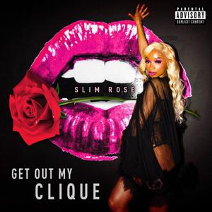 Get Out My Clique (Explicit)