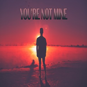 You're Not Mine