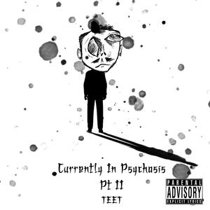 Currently In Psychosis PT II (Explicit)