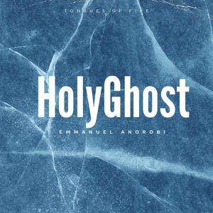 Holy Ghost Tongues of fire (feat. Emmanuel Anorobi)
