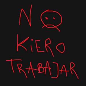 NO KIERO TRABAJAR : ( (Explicit)