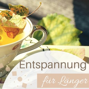 Entspannung für Länger - Music für Herz & Seele, Wellness Massage