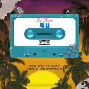 Be There 4 U (feat. Frikhan) (Explicit)