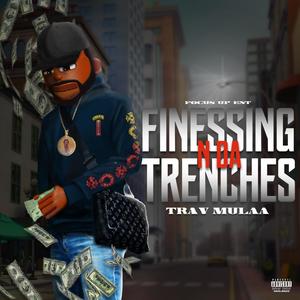 FINESSING N DA TRENCHES (Explicit)