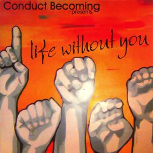 Conduct Becoming 2004: Life Without You