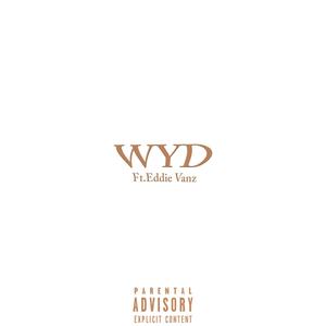 WYD(feat. Eddie Vanz) (Explicit)