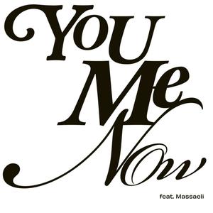 You Me Now (feat. Massaeli)