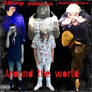 Around The World (feat. 3King & Gohan Bravo) [Explicit]