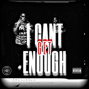 I Can't Get Enough (feat. 804 Nano) [Explicit]