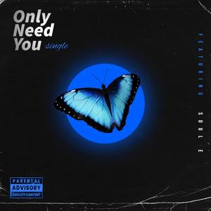 Only Need You (feat. Innocent Bottie & Soul E)