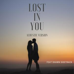 Lost In You (feat. Shawn Sidetrack) [Acoustic]