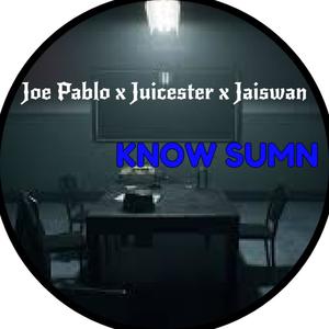 Know Sumn (feat. Jaiswan & Juicester) (Explicit)