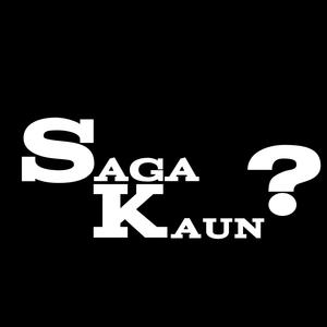 Saga Kaun ?