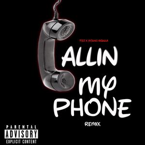 Callin My Phone (feat. Young Squalla) [Remix] [Explicit]