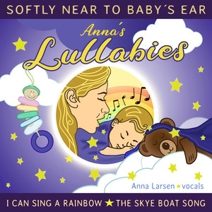 Anna's Lullabies (Softly Near to Baby`s Ear)