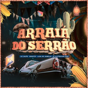 ARRAIÁ DO SERRÃO (ELETROFUNK) [Explicit]