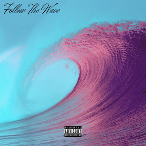 Follow the Wave (Explicit)