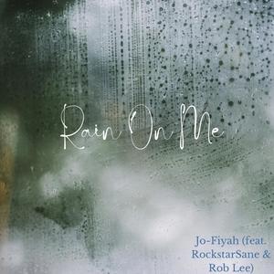 Rain On Me (feat. RockstarSane & Rob Lee)