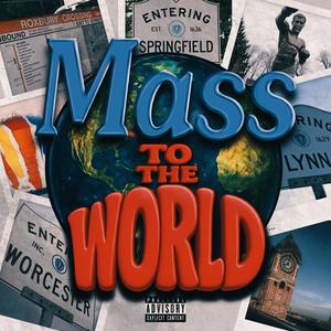 MASS TO THE WORLD (feat. Novian Wright, Jo Saza & Clark D) (Explicit)