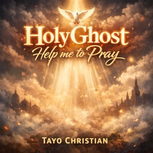 Holy Ghost Help Me to Pray