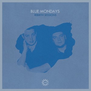 Rebirth Sessions - Blue Mondays