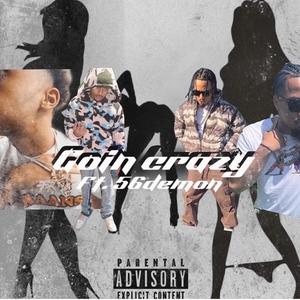 Goin Crazy (feat. 56demon) (Explicit)