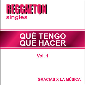 Reggaeton Singles - Qué tengo que hacer - Vol. 1