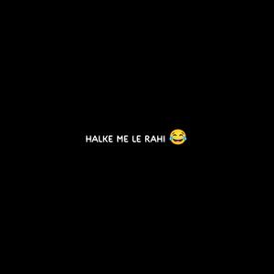 Halke Me Le Rahi Hai (Explicit)